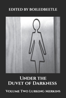 Under the Duvet of Darkness Volume Two Lurking Merkins: Poems written by angry women for angry women because WOMEN WON'T WHEESHT B0CMJZ43VZ Book Cover