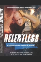 Relentless: A Memoir by Markie Mark B0FGBQMW5L Book Cover