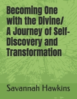 Becoming One with the Divine/ A Journey of Self-Discovery and Transformation B0FVBH379J Book Cover