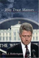 Why Trust Matters: Declining Political Trust and the Demise of American Liberalism 0691128707 Book Cover