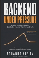 Backend Under Pressure: Architectural Decisions for Distributed Systems That Survive Growth B0H9BVQPDC Book Cover