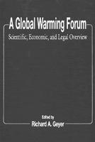 A Global Warming Forum: Scientific, Economic, and Legal Overview 0849344190 Book Cover
