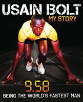 Usain Bolt: My Story: 9.58: Being the World's Fastest Man 000737139X Book Cover