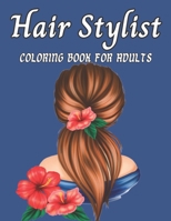 Hair Stylist Coloring Book For Adults: Beautiful Girls With Hair Stylist Coloring Book For Man, Woman B09SP4KP2Y Book Cover