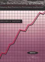 Benchmarking Workbook: Adapting the Best Practices for Performance Improvement 1563270331 Book Cover