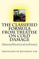 The Classified Formula from Treatise on Cold Damage: (shanghanlunleifang) 1535197501 Book Cover