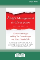 Anger Management for Everyone: Ten Proven Strategies to Help You Control Anger and Live a Happier Life (16pt Large Print Edition) 036935608X Book Cover