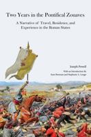 Two Years in the Pontifical Zouaves: A Narrative of Travel, Residence, and Experience in the Roman States 1949822567 Book Cover