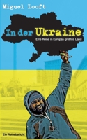 In der Ukraine - Eine Reise in Europas größtes Land (German Edition) 3756218430 Book Cover