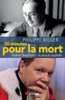 Vingt minutes pour la mort: Robert Brasillach : le procès expédié 2268070298 Book Cover