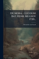 De Mora. - Lugduni Bat. Henr. Mulhov 1720... 1247860760 Book Cover