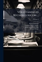 Vollstandiges Bucher-Lexicon ..., Volume 2 1149785594 Book Cover
