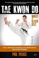 Tae Kwon Do: White to Black Belt 1494877872 Book Cover