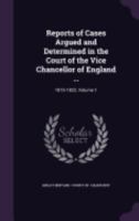 Reports of Cases Argued and Determined in the Court of the Vice Chancellor of England ...: 1815-1822, Volume 1 1145390021 Book Cover
