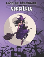 LIVRE DE COLORIAGE SORCIÈRES: Livre de coloriages Halloween avec 40 illustrations non effrayantes de sorcières à colorier pour enfants et adultes B09DHWGHQY Book Cover