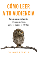 Cómo leer a tu audiencia: Navega cualquier situación, lidera con confianza y crea un impacto en el trabajo (Spanish Edition) B0DX9HY68T Book Cover