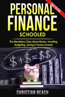 Personal Finance: Schooled - The Mandatory Class About Money, Investing, Budgeting, Saving & Passive Income 9198630822 Book Cover