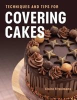Techniques and Tips for Covering Cakes 0719844142 Book Cover