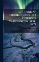 Skildring Af Krigshändelserna I Ã-steroch Västerbotten, 1808-1809 (Swedish Edition) 1023776111 Book Cover