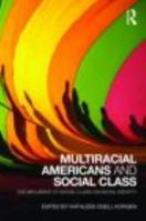 Multiracial Americans and Social Class: The Influence of Social Class on Racial Identity 0415483999 Book Cover