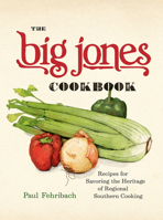 The Big Jones Cookbook: Recipes for Savoring the Heritage of Regional Southern Cooking 0226829375 Book Cover