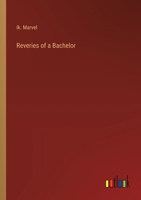 Reveries of a Bachelor 338521906X Book Cover