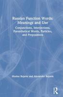 Russian Function Words: Meanings and Use: Conjunctions, Interjections, Parenthetical Words, Particles, and Prepositions 0367086905 Book Cover