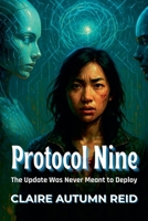 Protocol Nine: The Update Was Never Meant to Deploy (Firewall Breached: Techno-Thrillers with a Twist) B0FB11Z3MJ Book Cover