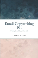 Email Copywriting 101: Writing Email Copy That Sells 1716252245 Book Cover