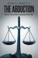 The Abduction: The True* Story of How the Legal System Failed a Child B0F14Z7CX2 Book Cover