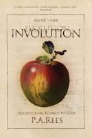 Involution-An Odyssey Reconciling Science to God 095750022X Book Cover