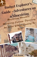 Budget Explorer's Guide - Adventures on a Shoestring B0FK7VPX2W Book Cover