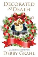 Decorated to Death: An Alex McKenzie Mystery 0999463055 Book Cover