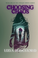 Choosing Chaos: A Paranormal Romantasy of Magic, Mischief, and Fate (Twilight Runes) B0FPRJTMQF Book Cover