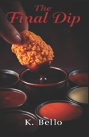 The Final Dip: One Nugget. Endless Temptations. B0FCDM4TM3 Book Cover