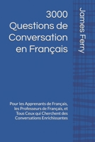3000 Questions de Conversation en Français: Pour les Apprenants, les Professeurs de Français, et Tous Ceux qui Cherchent des Conversations Enrichissantes (French Edition) B0F1MWHQRL Book Cover
