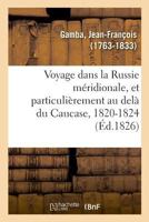 Voyage Dans La Russie Méridionale Et Particulièrement Dans Les Provinces Situées Au Delà Du Caucase... 2329021623 Book Cover