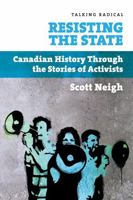 Resisting the State: Canadian History Through the Stories of Activists 1552665208 Book Cover