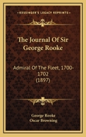 The Journal Of Sir George Rooke: Admiral Of The Fleet, 1700-1702 1167220803 Book Cover
