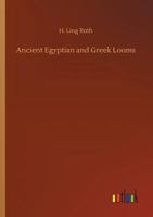 Ancient Egyptian And Greek Looms 9355349629 Book Cover