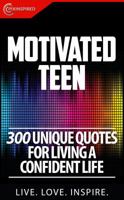 MOTIVATED TEEN: 300 QUOTES FOR LIVING A CONFIDENT LIFE 1948432021 Book Cover