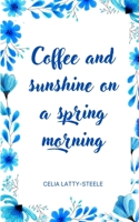 Coffee and sunshine on a spring morning 9357616462 Book Cover