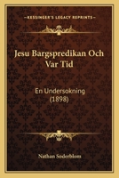 Jesu Bargspredikan Och Var Tid: En Undersokning (1898) 1160738815 Book Cover