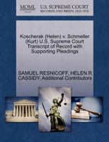 Koscherak (Helen) v. Schmeller (Kurt) U.S. Supreme Court Transcript of Record with Supporting Pleadings 1270557319 Book Cover