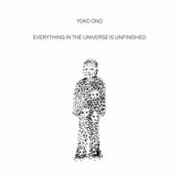 Yoko Ono: Everything in the Universe Is Unfinished 3037646101 Book Cover