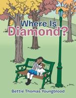 Where Is Diamond? 1546206477 Book Cover