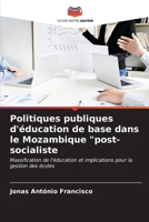 Politiques publiques d'éducation de base dans le Mozambique "post-socialiste: Massification de l'éducation et implications pour la gestion des écoles (French Edition) B0CL86ZSHX Book Cover