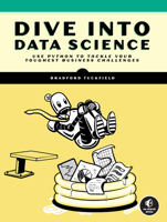 Dive Into Data Science: Use Python To Tackle Your Toughest Business Challenges 1718502885 Book Cover
