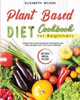 Plant based diet cookbook for beginners 1801121354 Book Cover