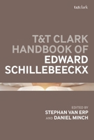 T&t Clark Handbook of Edward Schillebeeckx 135032034X Book Cover